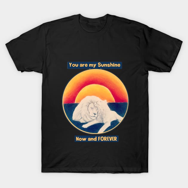 You are my sunshine now and forever - lions love T-Shirt by ART-T-O